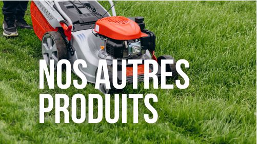 NOS AUTRES PRODUITS